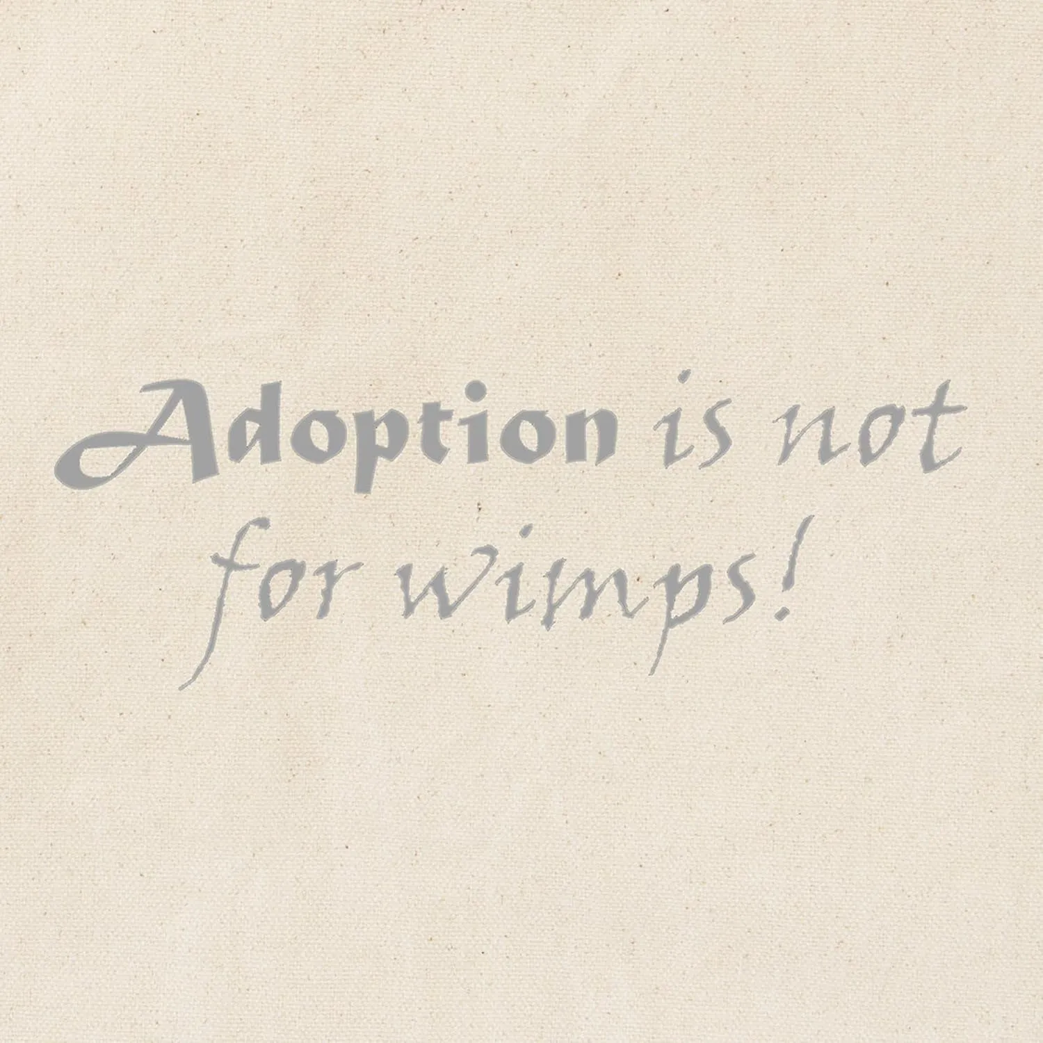 CafePress Adoption Is Not For Wimps Tote Bag Reusable Natural Beige Canvas Shopping Bag
