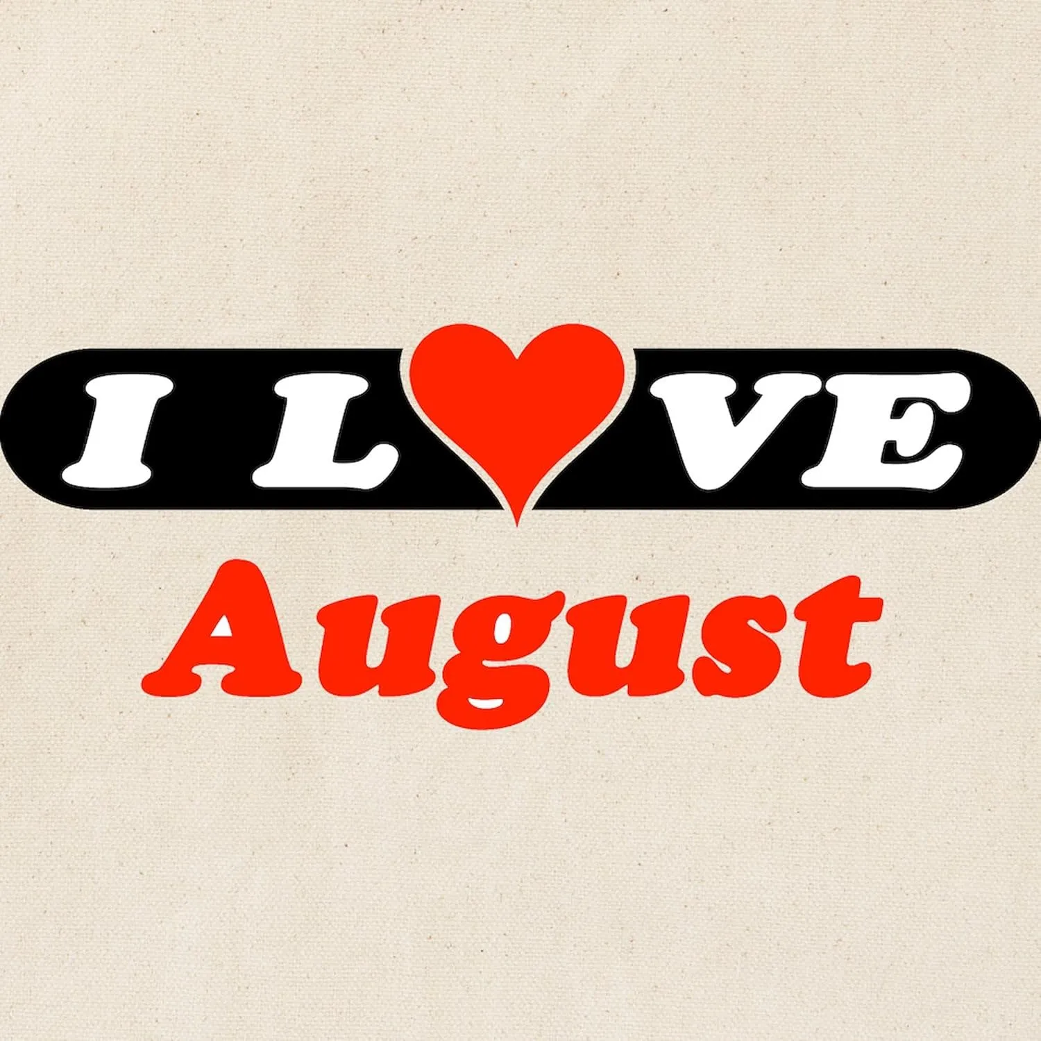 CafePress I Love August Tote Bag Reusable Natural Beige Canvas Shopping Bag